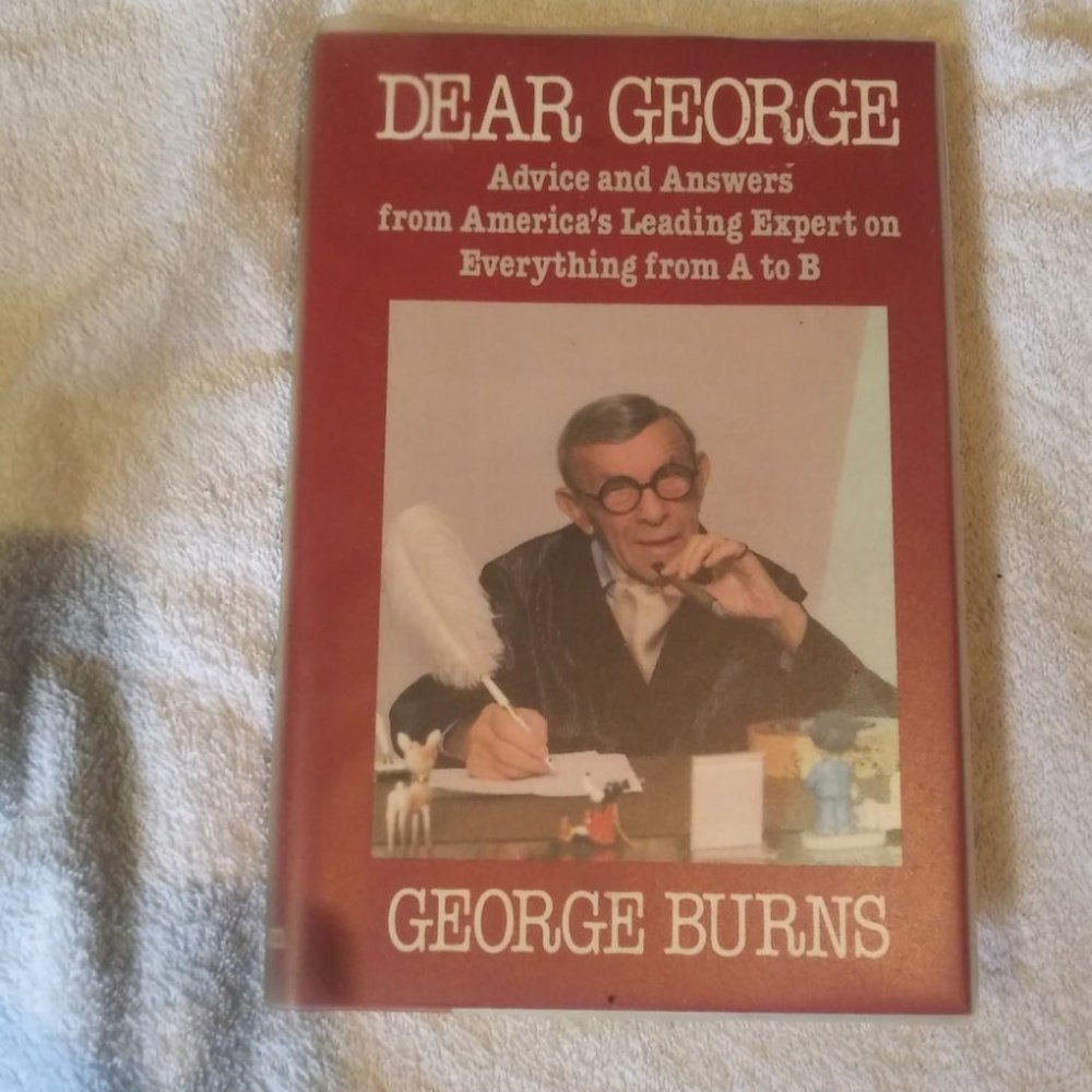George Burns, DEAR GEORGE, ADVISE AND ANSWERS 1985, 1st edition signed